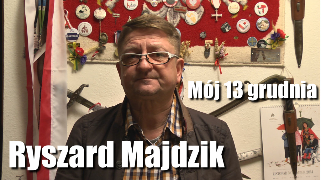 Ryszard Majdzik Mój 13 grudnia Program7 NTI